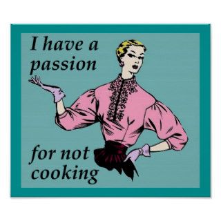 Passion For Not Cooking Funny Poster Sign