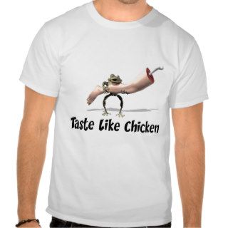 Taste Like Chicken Tee Shirt