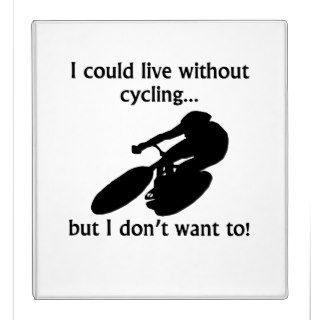 I Could Live Without Cycling Vinyl Binder