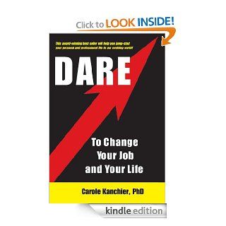 Dare To Change Your Job and Your Life eBook Carole Kanchier Kindle Store