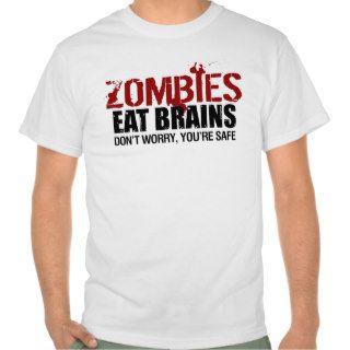 Zombies Eat Brains T shirts