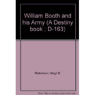 William Booth and his Army (A Destiny book ; D 163) Virgil E Robinson Books