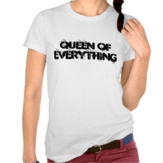 queen of everything tshirt