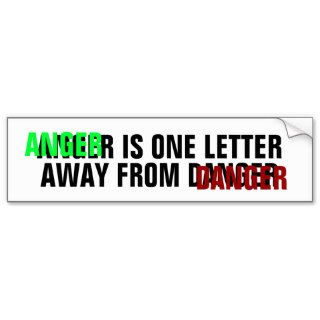 ANGER IS ONE LETTER AWAY DANGER BUMPER STICKERS