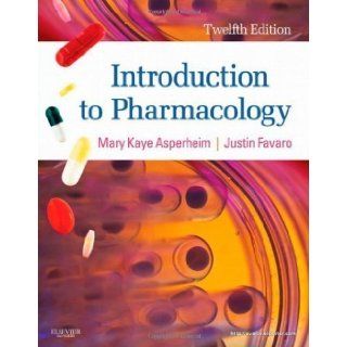 Introduction to Pharmacology, 12e (Introduction to Pharmacology (Asperheim)) 12th (twelfth) Edition by Asperheim Favaro MD MS BS, Mary Kaye, Favaro MD PhD BS, Ju published by Saunders (2011) Books