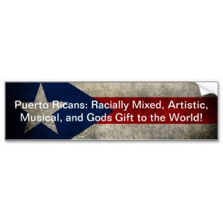 Puerto Ricans AreRacially Mixed, Artistic etc. Bumper Stickers
