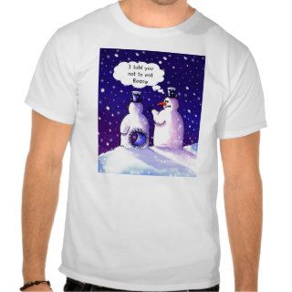 Snowmen Humor at its best T shirt