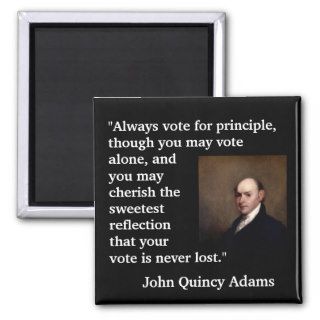 John Quincy Adams Quote "Always vote for" Refrigerator Magnets