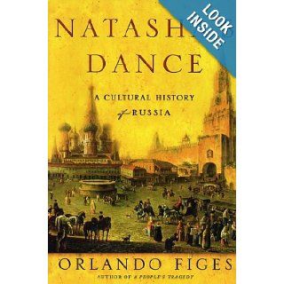 Natasha's Dance A Cultural History of Russia Orlando Figes 9780805057836 Books