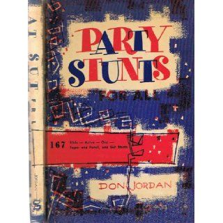 Party Stunts for All 167 Bible Active Oral Paper and Pencil and Skit Stunts Don Jordan Books