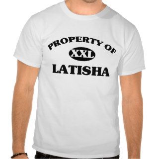 Property of LATISHA Shirts