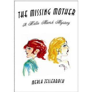 The Missing Mother, a Hallie Marsh Mystery (Hallie Marsh Mysteries) Merla Zellenbech Books