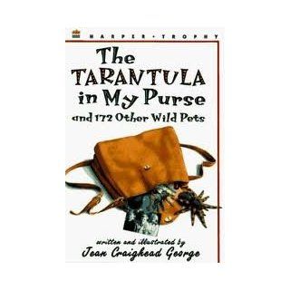 The Tarantula in My Purse and 172 Other Wild Pets Richard Cowdrey Jean Craighead George 0351987661013 Books