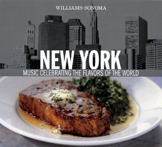 Williams Sonoma New York Music Celebrating the Flavors of the World Music