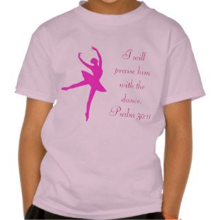 I will Praise him with Dance Tee Shirt