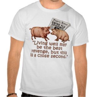 Swine Flu Humor Products T Shirts