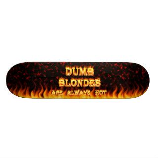 Dumb Blondes are always hot fire Skateboards