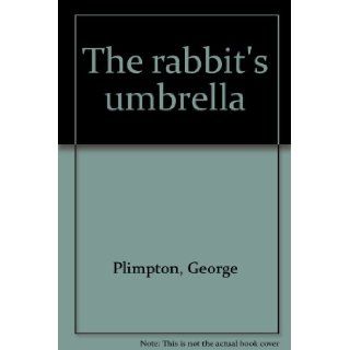 The Rabbit's Umbrella George Plimpton, William Pene Du Bois Books