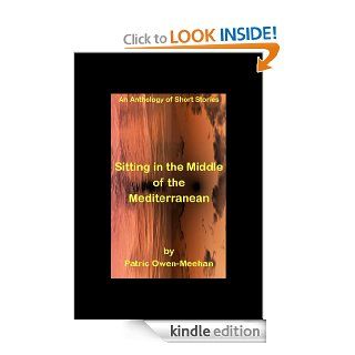 Sitting in the Middle of the Mediterranean eBook Patric Owen Meehan Kindle Store