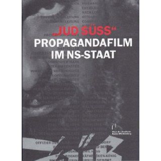 "Jud SŸ"   Propagandafilm im NS Staat Katalog zur Ausstellung im Haus der Geschichte Baden Wrttemberg, Stuttgart, vom 14. Dezember 2007 bis 7. September 2008 9783933726247 Books