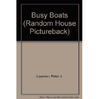 BUSY BOATS PICTUREBACK (Random House Pictureback) Peter Lippman 9780394837314 Books