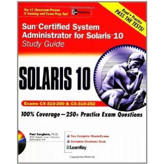 Sun (R) Certified System Administrator for Solaris (TM) 10 Study Guide (Exams 310 200 & 310 202) Paul Sanghera 9780072229592 Books