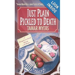 Just Plain Pickled to Death (Pennsylvania Dutch Mystery) Tamar Myers 9780451192936 Books