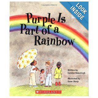 Purple Is Part of a Rainbow (Rookie Reader) (Rookie Reader Repetitive Text) (9780516420684) Carolyn Kowalczyk, Gene Sharp Books