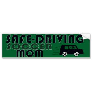 Safe Driving Soccer Mom Bumper Stickers