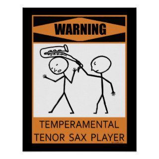 Warning Temperamental Tenor Sax Player Poster