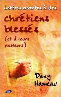 Lettres Ouvertes a des Chretiens Blesses (French Edition) Dany Hameau 9782863142448 Books
