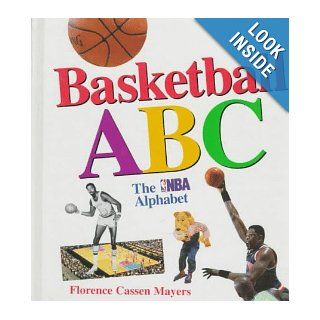 Basketball ABC The NBA Alphabet Florence Cassen Mayers 9780810931435 Books
