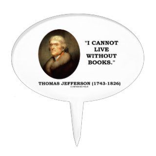 Thomas Jefferson I Cannot Live Without Books Quote Cake Toppers