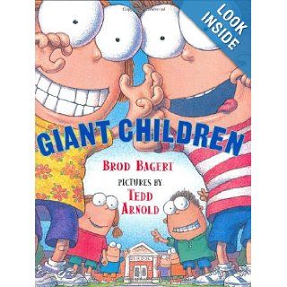 Giant Children Brod Bagert, Tedd Arnold 9780803725560 Books