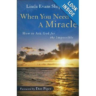 When You Need a Miracle How to Ask God for the Impossible Linda Evans Shepherd 9780800721084 Books
