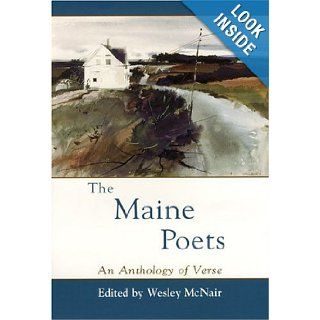 The Maine Poets A Verse Anthology Wesley McNair 9780892726295 Books