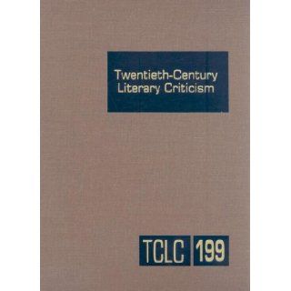 Twentieth Century Literary Criticism, Vol. 199 Thomas Schoenberg 9780787699741 Books