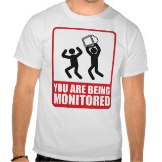 You Are Being Monitored Tshirt