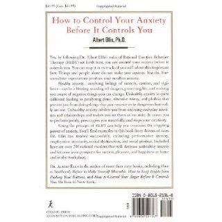How To Control Your Anxiety Before It Controls You Albert Ellis 9780806521367 Books