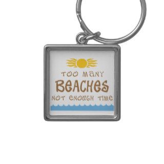 Too Many Beaches Not Enough Time Keychain