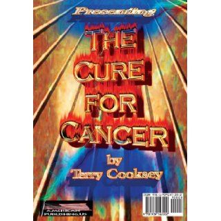 The Cure For Cancer Terry Cooksey 9781939147202 Books