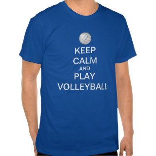 Keep calm and play volleyball t shirts