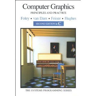 Computer Graphics Principles and Practice in C (2nd Edition) (9780201848403) James D. Foley, Andries van Dam, Steven K. Feiner, John F. Hughes Books