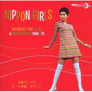 Nippon Girls Japanese, Pop, Beat & Bossa Nova 1966 70 Music