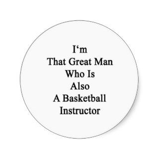 I'm That Great Man Who Is Also A Basketball Instru Stickers