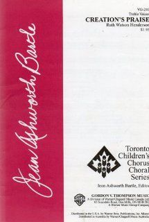 CREATION'S PRAISE, Ruth Watson Henderson, Choral Setting, Treble Voices, #VG 241, Toronto Children's Chorus Choral Series, Jean Ashworth Bartle, Editor / WB Gordon V. Thompson, 1987 
