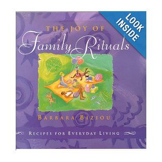 The Joy of Family Rituals Recipes for Everyday Living (9780312253288) Barbara Biziou Books