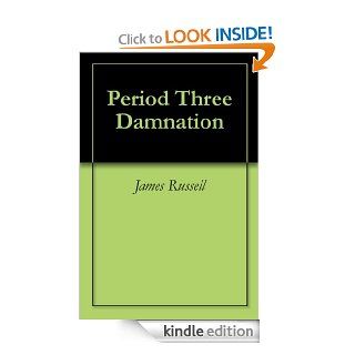 Period Three Damnation (The Kevin Woods Trilogy) eBook James Russell Kindle Store