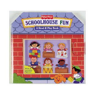 Schoolhouse Fun A Read Play Book (Fisher Price Schoolhouse) Ellen Weiss, Eva Lopez, Segundo Lopez 9781575843124 Books