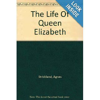 The Life of Queen Elizabeth Agnes Strickland Books